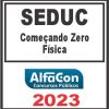 SEDUC (COMEÇANDO DO ZERO - FÍSICA) ALFACON 2023