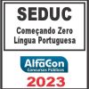 SEDUC (COMEÇANDO DO ZERO - LÍNGUA PORTUGUESA) ALFACON 2023
