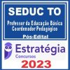 SEDUC TO (Professor da Educação Básica - Coordenador Pedagógico) Pós Edital - Estratégia 2023