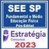 SEE SP (Professor Ensino Fundamental e Médio - Educação Física) Pós Edital - Estratégia 2023