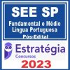 SEE SP (Professor Ensino Fundamental e Médio - Língua Portuguesa) Pós Edital - Estratégia 2023