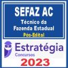 SEFAZ AC (Técnico da Fazenda Estadual) Pós Edital - Estratégia 2023