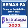 SEMAS PA (Técnico em Gestão Pública - Serviço Social) Pós Edital - Estratégia 2023