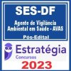 SES DF (Agente de Vigilância Ambiental em Saúde) Pós Edital - Estratégia 2023