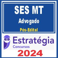 SES MT (Advogado) Pós Edital - Estratégia 2024