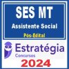SES MT (Assistente Social) Pós Edital - Estratégia 2024