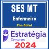 SES MT (Enfermeiro) Pós Edital - Estratégia 2024