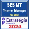 SES MT (Técnico de Enfermagem) Pós Edital - Estratégia 2024