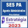 SES PA (Agente Administrativo) Pós Edital - Estratégia 2023