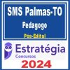 SMS Palmas-TO (Pedagogo) Pós Edital - Estratégia 2024