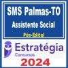 SMS Palmas TO (Assistente Social) Pós Edital - Estratégia 2024