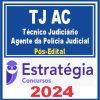 TJ AC (Técnico Judiciário - Agente da Polícia Judicial) Pós Edital - Estratégia 2024