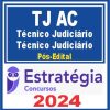TJ AC (Técnico Judiciário - Técnico Judiciário) Pós Edital - Estratégia 2024