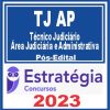 TJ AP (Técnico Judiciário - Área Judiciária e Administrativa) Pós Edital - Estratégia 2023