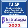 TJ AP (Técnico Judiciário - Apoio Especializado: Técnico de Informática) Pós Edital