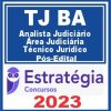TJ BA (Analista Judiciário - Área Judiciária - Técnico Jurídico) Pós Edital - Estratégia 2023