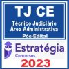 TJ CE (Técnico Judiciário - Área Administrativa) Pós Edital - Estratégia 2023