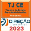 TJ CE (TÉCNICO JUDICIÁRIO - ÁREA ADMINISTRATIVA) PÓS EDITAL - DIREÇÃO 2023