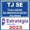 TJ SE (Técnico Judiciário - Área Administrativa/Judiciária) Pós Edital - Estratégia 2023