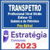 TRANSPETRO (Profissional Nível Médio - Ênfase 12: Química do Petróleo) Pós Edital - Estratégia 2023