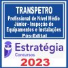 TRANSPETRO (Profissional de Nível Médio - Júnior - Inspeção de Equipamentos e Instalações)