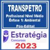 TRANSPETRO (Profissional Nível Médio - Ênfase 1: Ambiental) Pós Edital - Estratégia