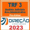 TRF 3 - SP e MS (ANALISTA JUDICIÁRIO - ÁREA ADMINISTRATIVA) PÓS EDITAL - DIREÇÃO 2023
