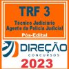 TRF 3 - SP e MS (TÉCNICO JUDICIÁRIO - AGENTE DA POLÍCIA JUDICIAL) PÓS EDITAL - DIREÇÃO