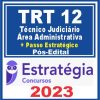 TRT SC - 12ª Região (Técnico Judiciário - Área Administrativa + Passo) Pós Edital - Estratégia 2023