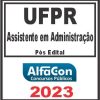 UFPR (ASSISTENTE EM ADMINISTRAÇÃO) PÓS EDITAL - ALFACON 2023