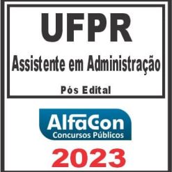 UFPR (ASSISTENTE EM ADMINISTRAÇÃO) PÓS EDITAL - ALFACON 2023