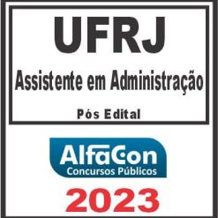 UFRJ (ASSISTENTE EM ADMINISTRAÇÃO) PÓS EDITAL - ALFACON 2023