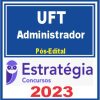 UFT (Administrador) Pós Edital - Estratégia 2023