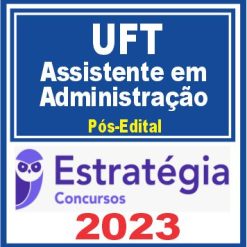 UFT (Assistente em Administração) Pós Edital - Estratégia 2023