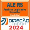 ALE RS (Analista Legislativo - Consultor) Pós Edital - Direção 2024