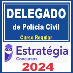 Delegado de Polícia (Regular) Estratégia 2024