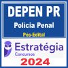 DEPEN PR (Polícia Penal) Pós Edital - Estratégia 2024