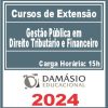 Gestão Pública em Direito Tributário e Financeiro (Curso de Extensão) Damásio 2024