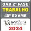 Curso OAB 2ª Fase 40 Exame (Trabalho) Damásio 2024