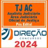 TJ AC (Analista Judiciário - Área Judiciária - Oficial de Justiça) Pós Edital - Direção 2024