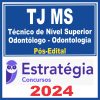 TJ MS (Técnico de Nível Superior - Odontólogo - Odontologia) Pós Edital - Estratégia 2024