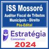 ISS Mossoró (Auditor Fiscal de Tributos Municipais - Direito) Pós Edital - Estratégia 2024