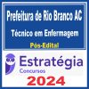 Prefeitura de Rio Branco AC (Técnico em Enfermagem) Pós Edital - Estratégia 2024