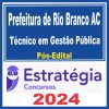 Prefeitura de Rio Branco-AC (Técnico em Gestão Pública) Pós Edital - Estratégia 2024
