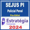 SEJUS PI (Polícia Penal) Pós Edital - Estratégia 2024