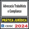 Prática Jurídica (Advocacia Trabalhista e Compliance) Ceisc 2024