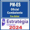 PM-ES (Oficial Combatente) Pacote - 2024 (Pós-Edital)