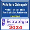Prefeitura de Divinópolis-MG (Professor em Atuação na Educação Infantil e Anos Iniciais do Ensino Fundamental) Pacote - 2024 (Pós-Edital)