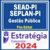 SEAD-PI e SEPLAN-PI (Analista Governamental - Gestão Pública) Pacote - 2024 (Pós-Edital)