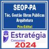 SEOP PA (Técnico em Gestão de Obras Públicas - Arquitetura) Pacote - 2024 (Pós-Edital)